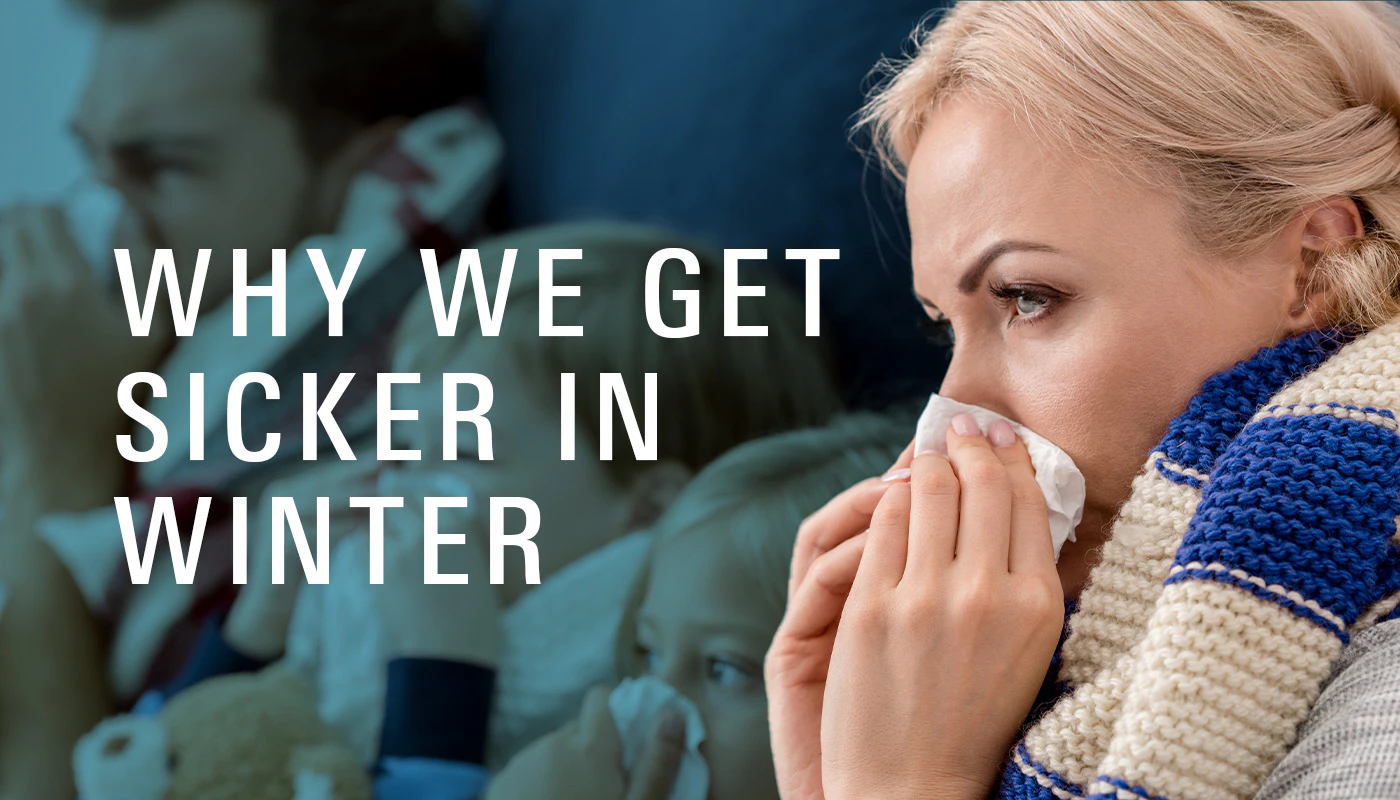 Why We Get Sicker In The Winter