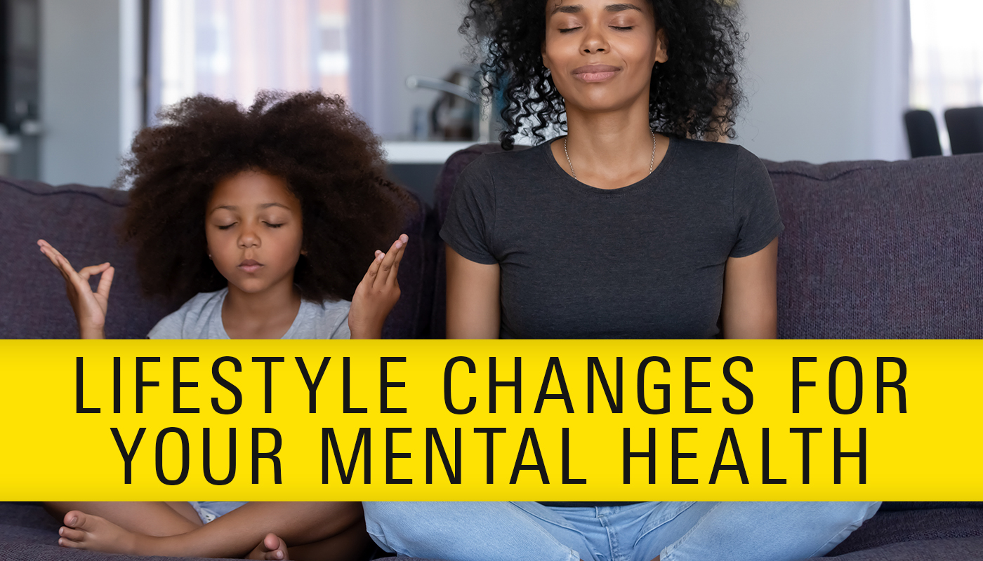 Lifestyle Changes To Help Your Mental Health