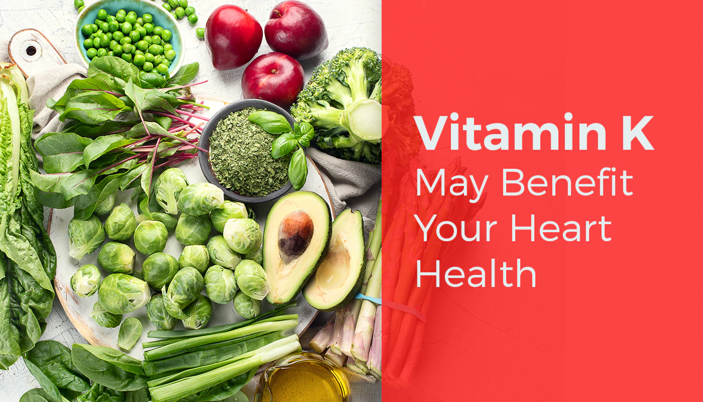 Diets Rich in Vitamin K May Benefit Your Heart Health