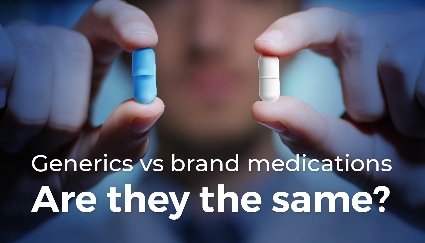 Generics vs Brand Medications Are they the Same?