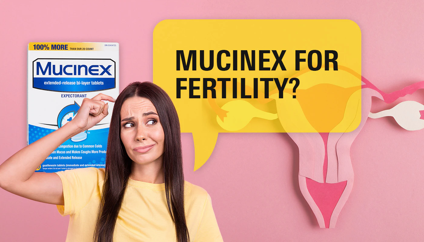 Mucinex for Fertility