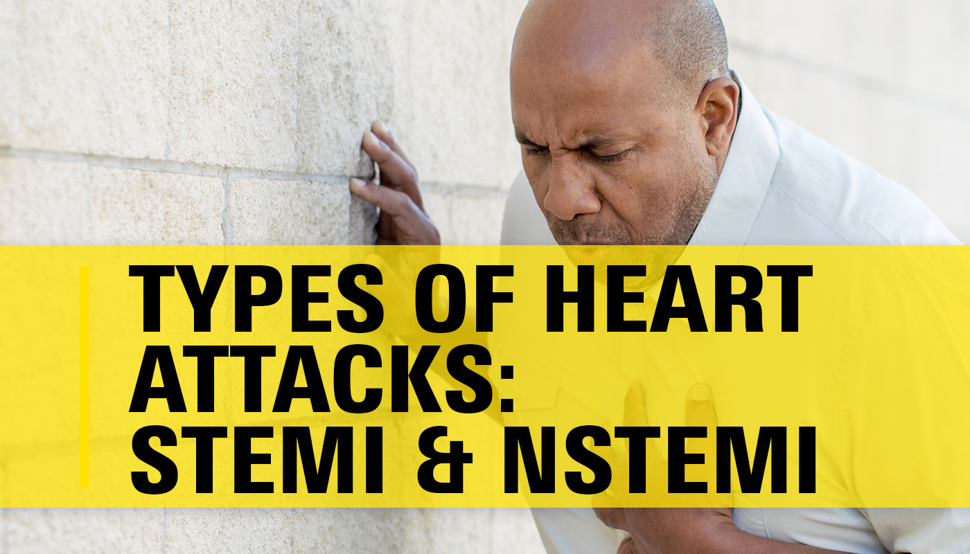 Types Of Heart Attacks: STEMI And NSTEMI