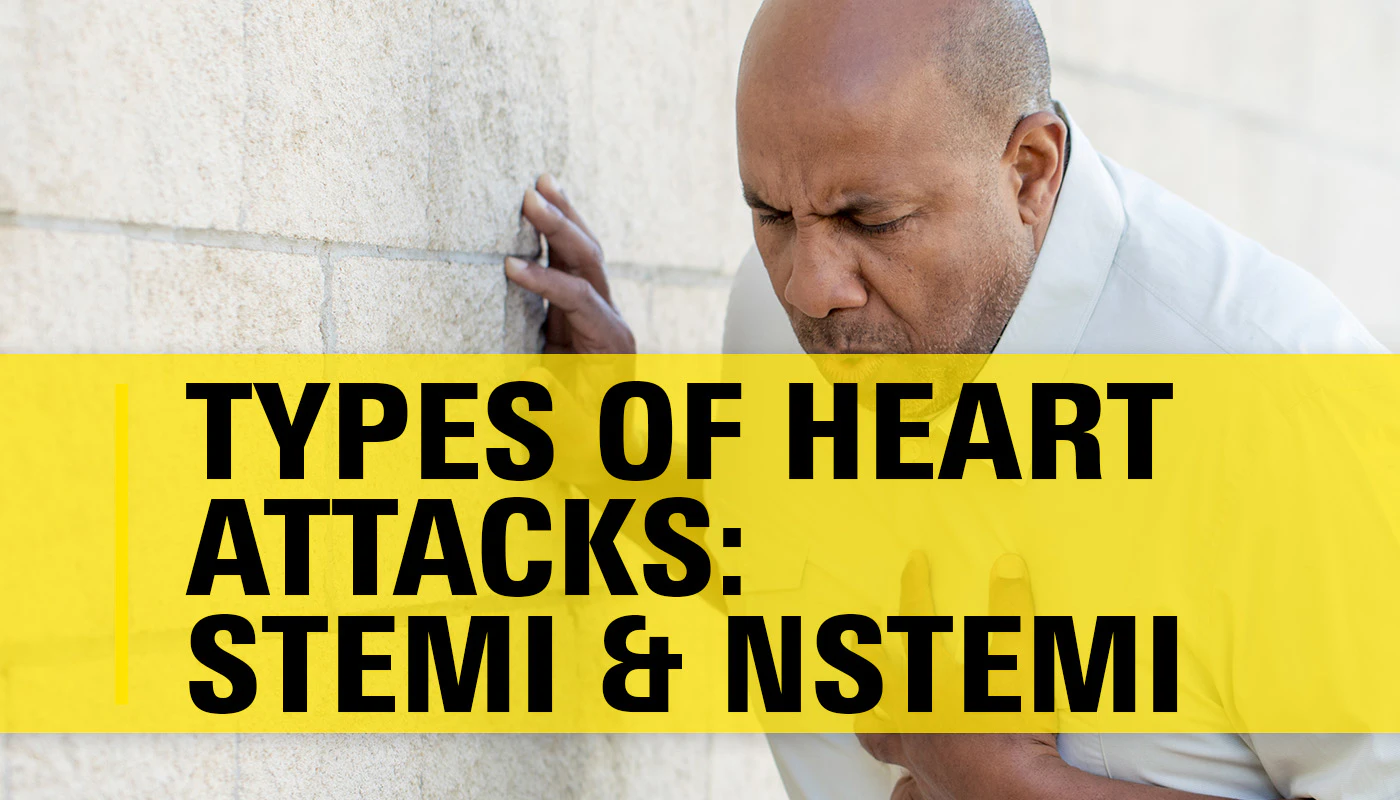 Types of Heart Attacks: STEMI and NSTEMI