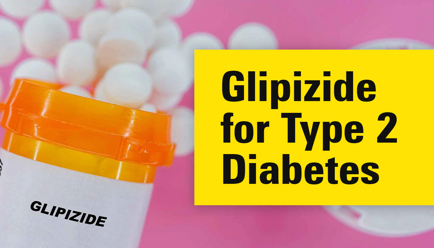 Using Glipizide for Type 2 Diabetes