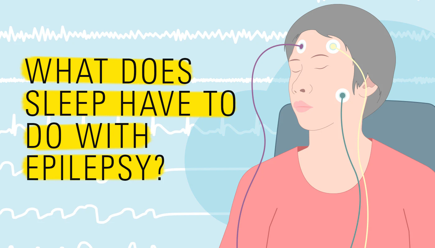 What Does Sleep Have to Do with Epilepsy?