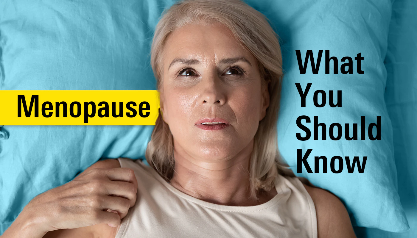 Menopause-What You Should Know